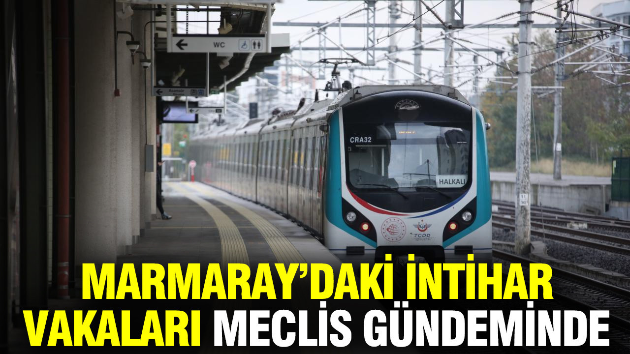 Marmaray İntihar Vakaları TBMM’de Tartışılıyor